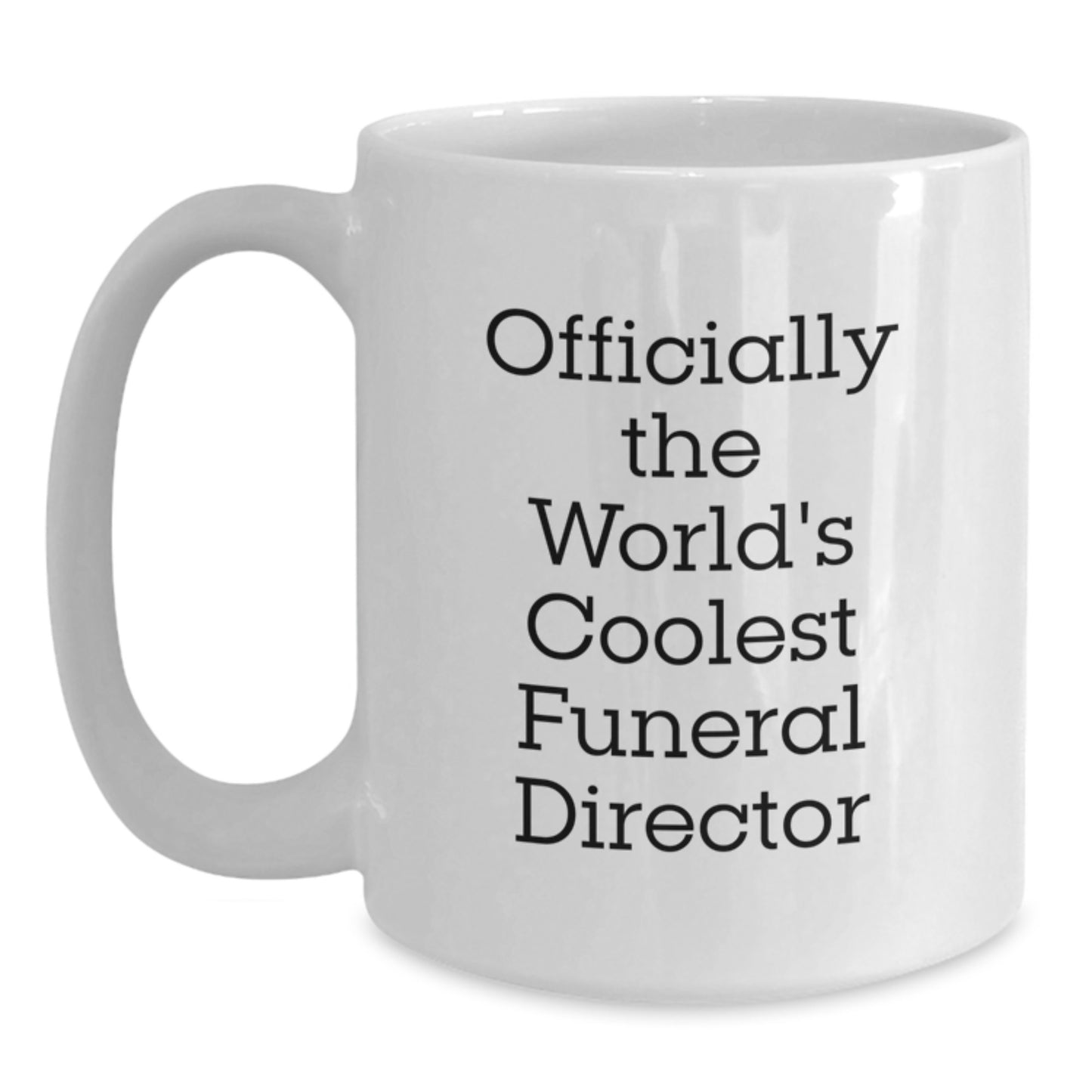 Funny Gifts for Funeral Director Friends and Family, World's Coolest Funeral Director White Coffee Mug, Unique Father's Day Unique Gift, Officially, Funny, White Coffee Mug - Main