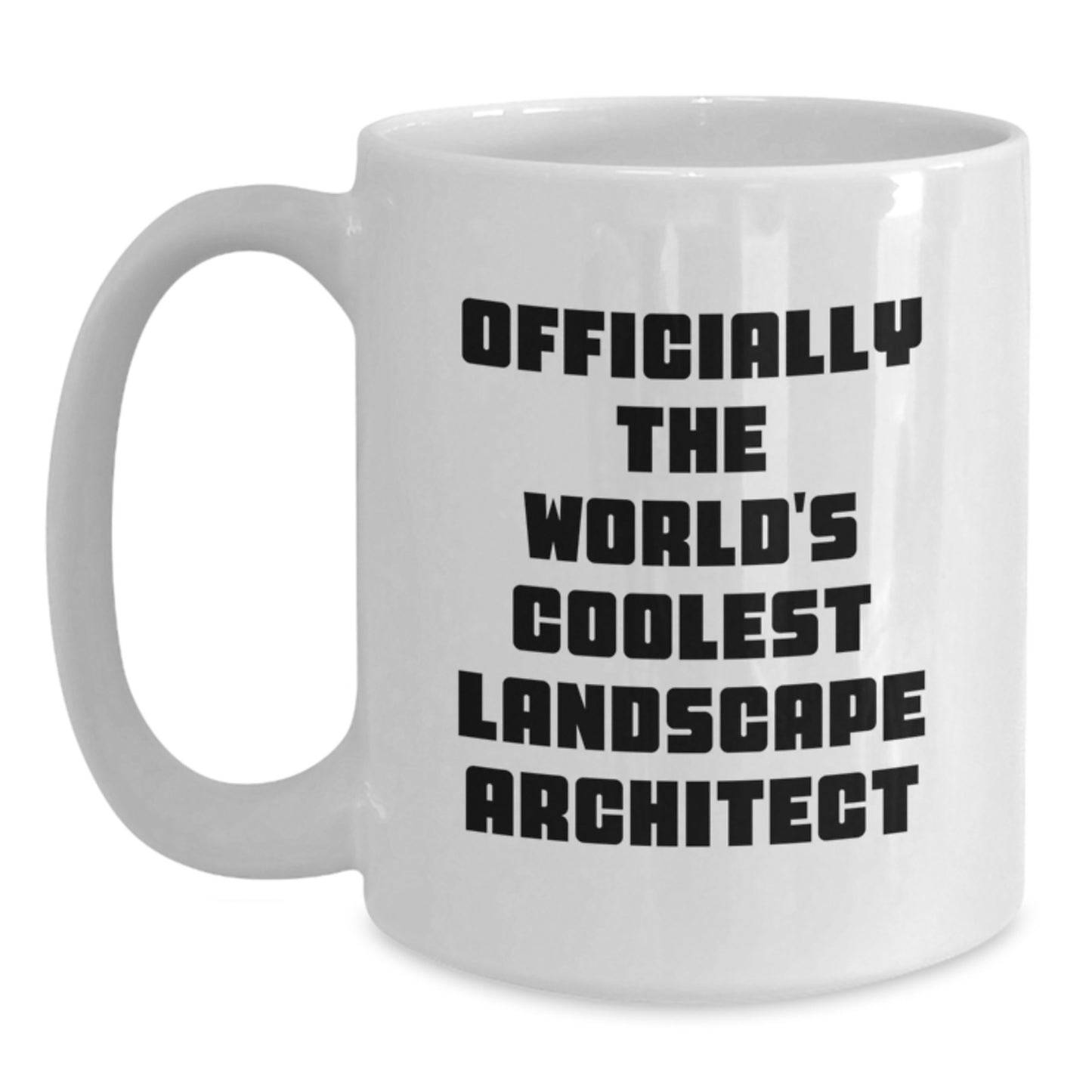 Funny Gifts from Friends for the World's Coolest Landscape Architect White Coffee Mug, Unique Valentine's Unique Gifts for Men Women Family - Main