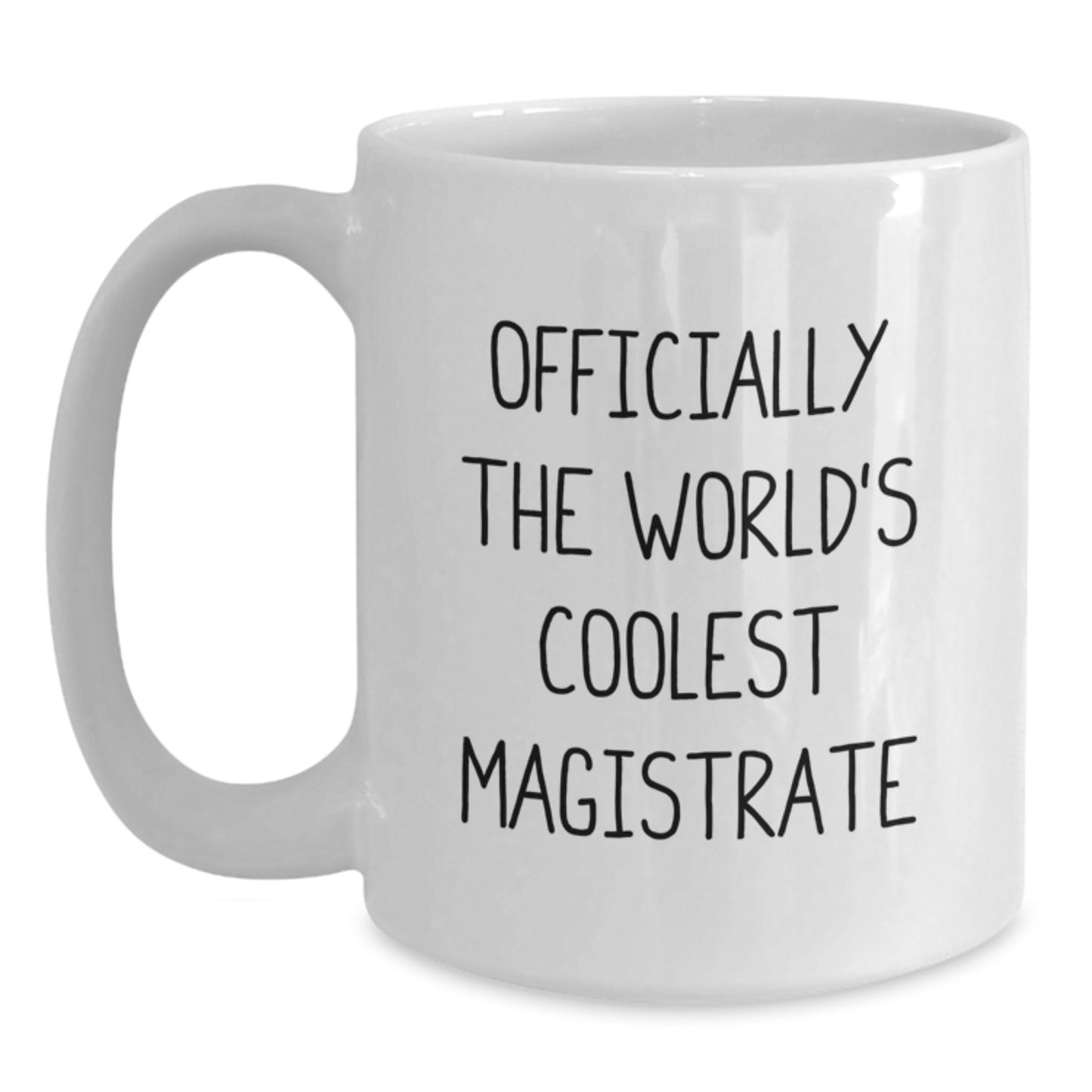 Funny Magistrate Gifts - Officially The World's Coolest Magistrate White Coffee Mug, Gifts from Family for Magistrate on Mother's Day - Main