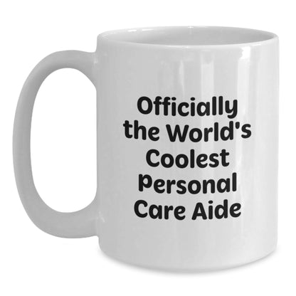 Funny Personal Care Aide Gifts for Men, White Coffee Mug, Officially The World's Coolest Personal Care Aide - Unique Graduation Unique Gifts from Friends - Main