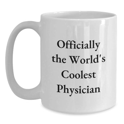 Funny Gifts from Friends to the World's Coolest Physician, Valentine's Unique Gifts for Physicians, White Coffee Mug, 'Officially The World's Coolest Physician' Quote - Main