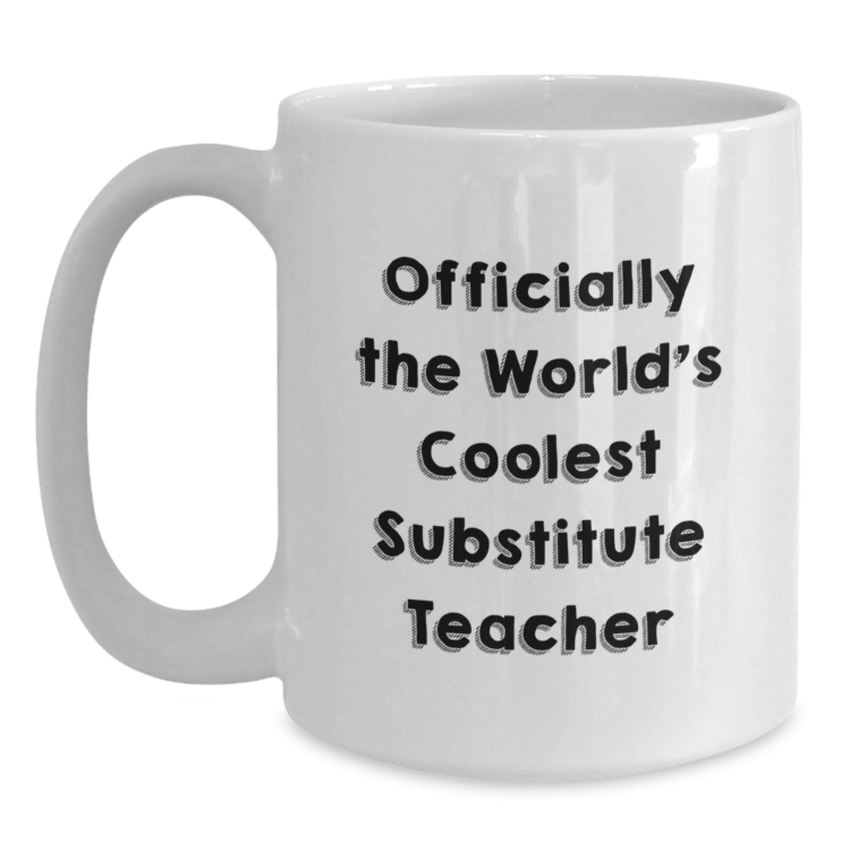 Funny Substitute Teacher Birthday Unique Gifts from Friends, Men, Women, or Family - Inspirational White Coffee Mug - 'Officially The World's Coolest Substitute Teacher' - Main