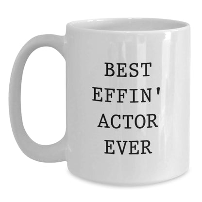 Funny Actor Gifts for Him, Best Effin' Actor Ever White Coffee Mug, Birthday Unique Gift Ideas, Gifts from Friends for Actor - Main