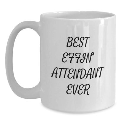 Funny Best Effin' Attendant Ever White Coffee Mugs Gifts from Men to Attendants on Mother's Day - Main