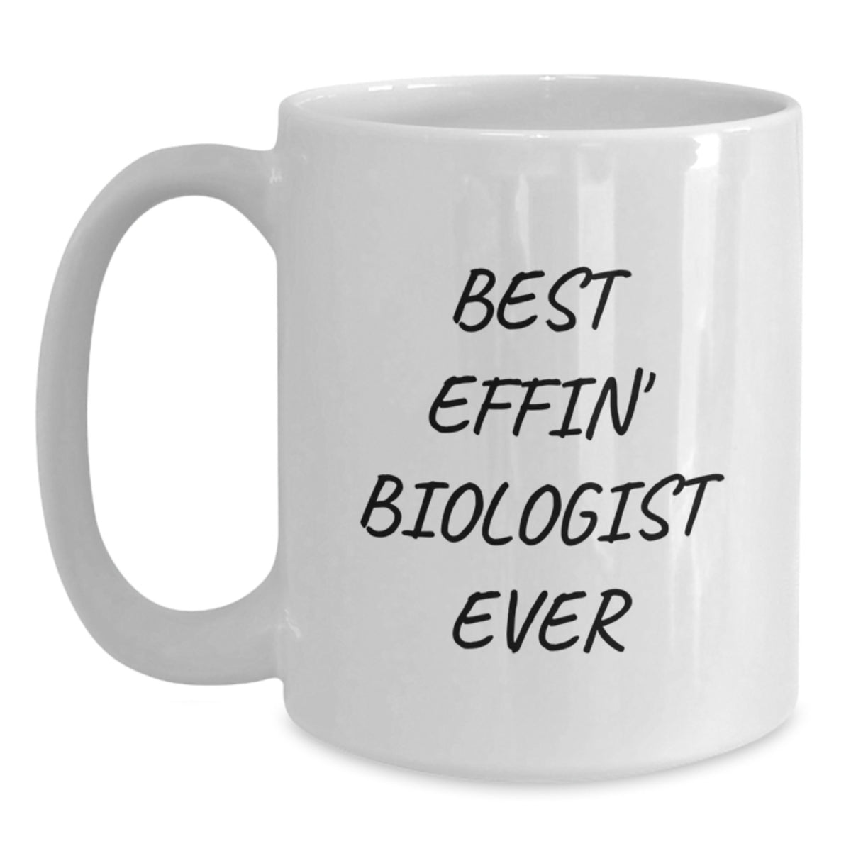Funny Biologist Gifts for Birthday - Best Effin' Biologist Ever Quote White Coffee Mug Gifts from Friends, Coworkers, Family, Men, Women - Main