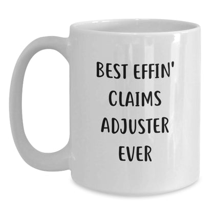Funny Claims Adjuster Gifts from Friends for Claims Adjuster - Best Effin' Claims Adjuster Ever White Coffee Mug, Birthday Unique Gifts - Main
