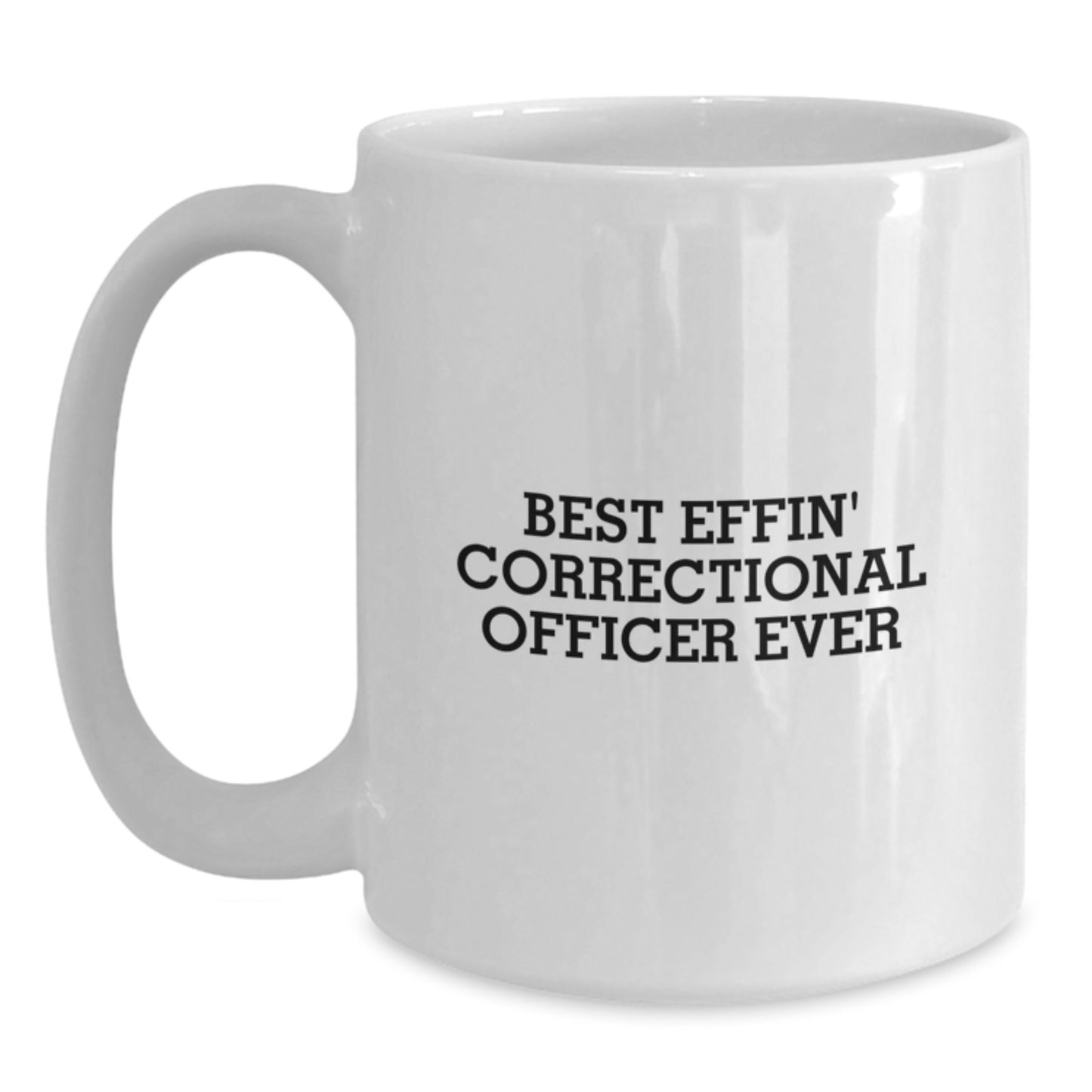 Funny Correctional Officer Gifts from Friends and Family, White Coffee Mug, 'Best Effin' Correctional Officer Ever', Unique Valentine's Ideas for Correctional Officer - Main