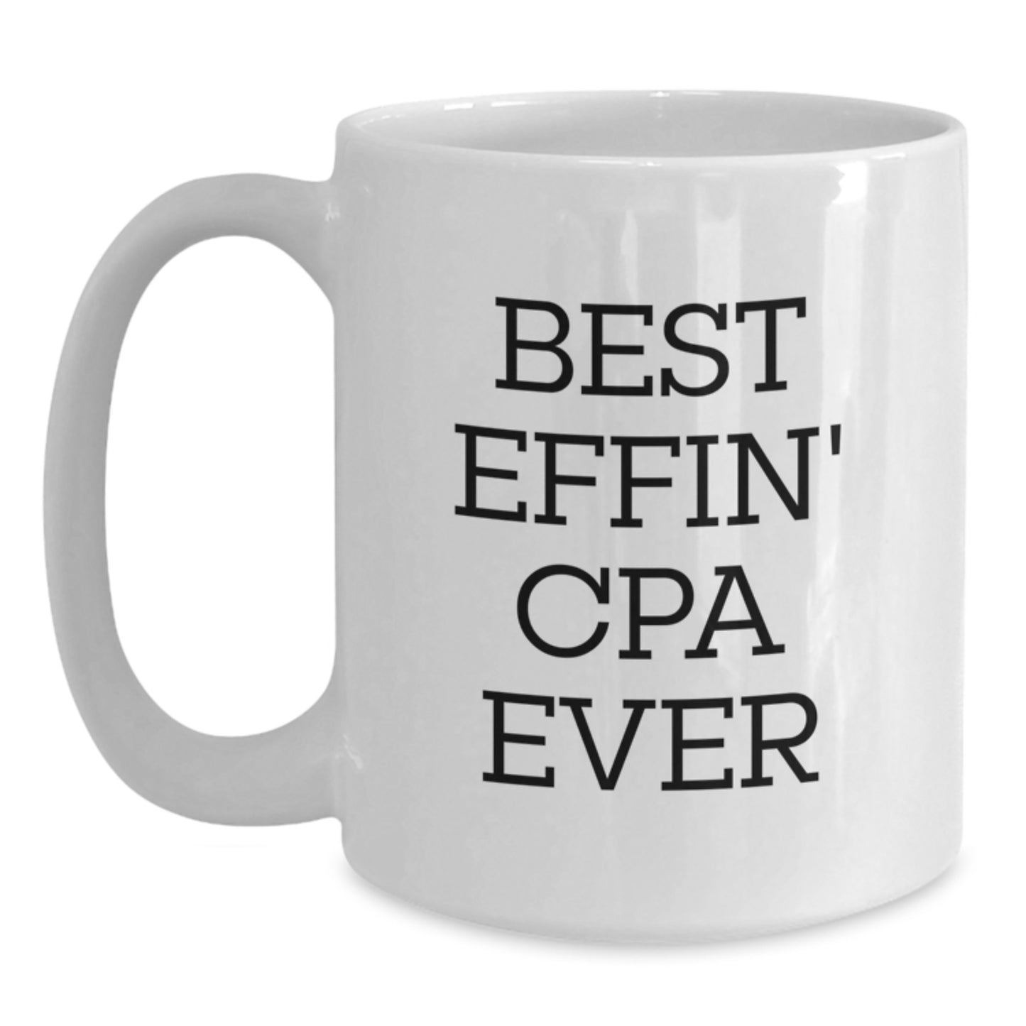 Funny CPA Gifts for Mom - Best Effin' Cpa Ever Quote on White Coffee Mug - Gifts from Men to Women on Mother's Day - Main