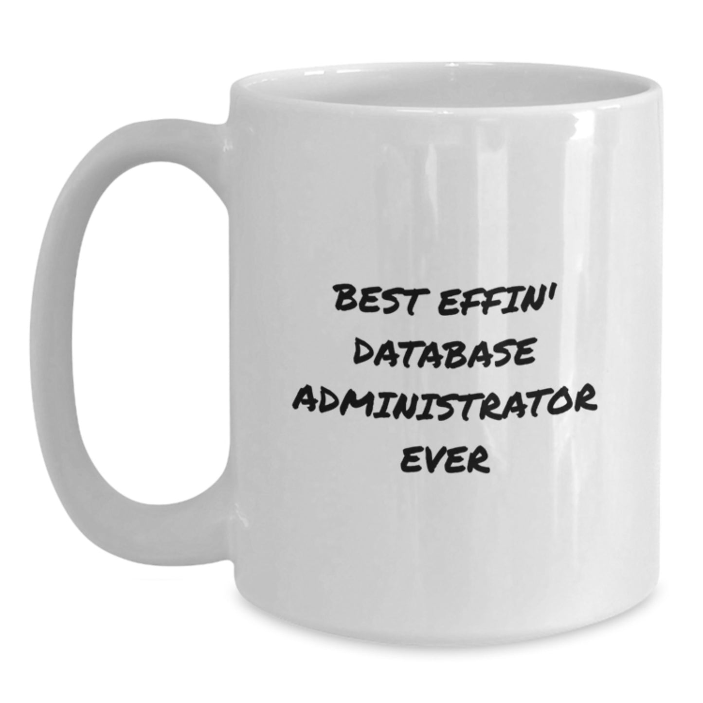 Funny Database Administrator Gifts for Men, White Coffee Mug - Best Effin' DBA Ever, Birthday Unique Gifts - Main