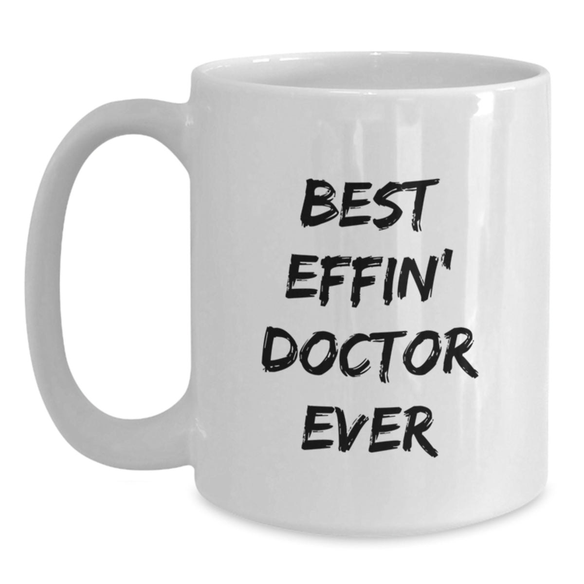 Funny Doctor Gifts from Men to Best Effin' Doctor Ever, Unique Father's Day Unique Gifts for Doctor, White Coffee Mug - Main