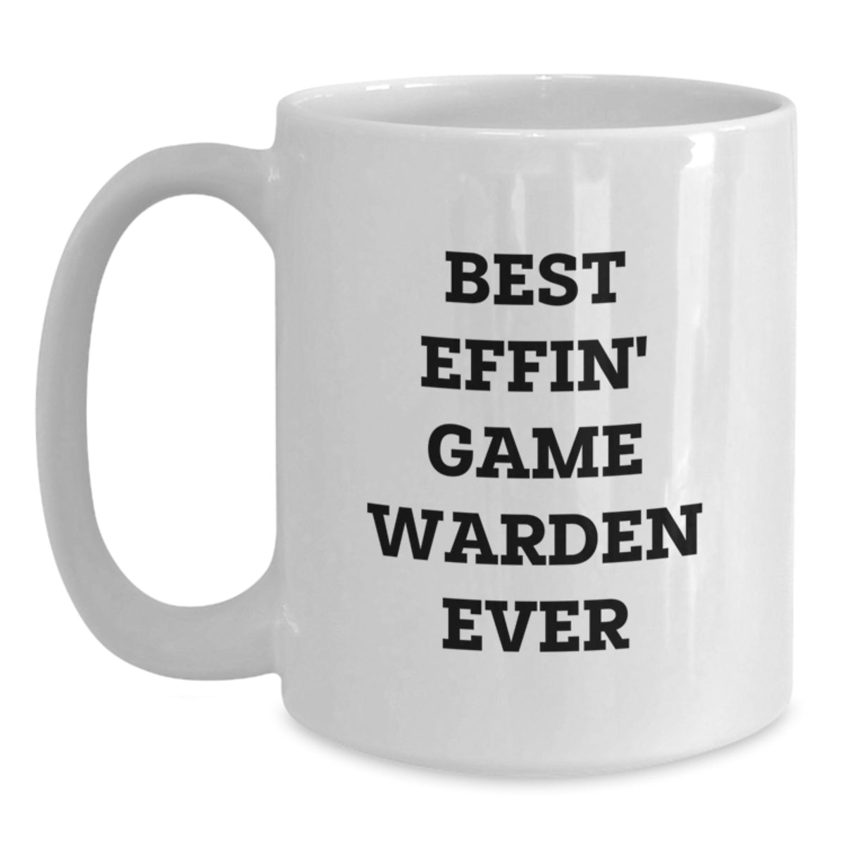 Funny Game Warden Gifts from Friends, Best Effin' Game Warden Ever Quote, White Coffee Mug for Birthday Unique Gifts, Game Warden Enthusiasts, Men, Women, Coworkers, Family - Main