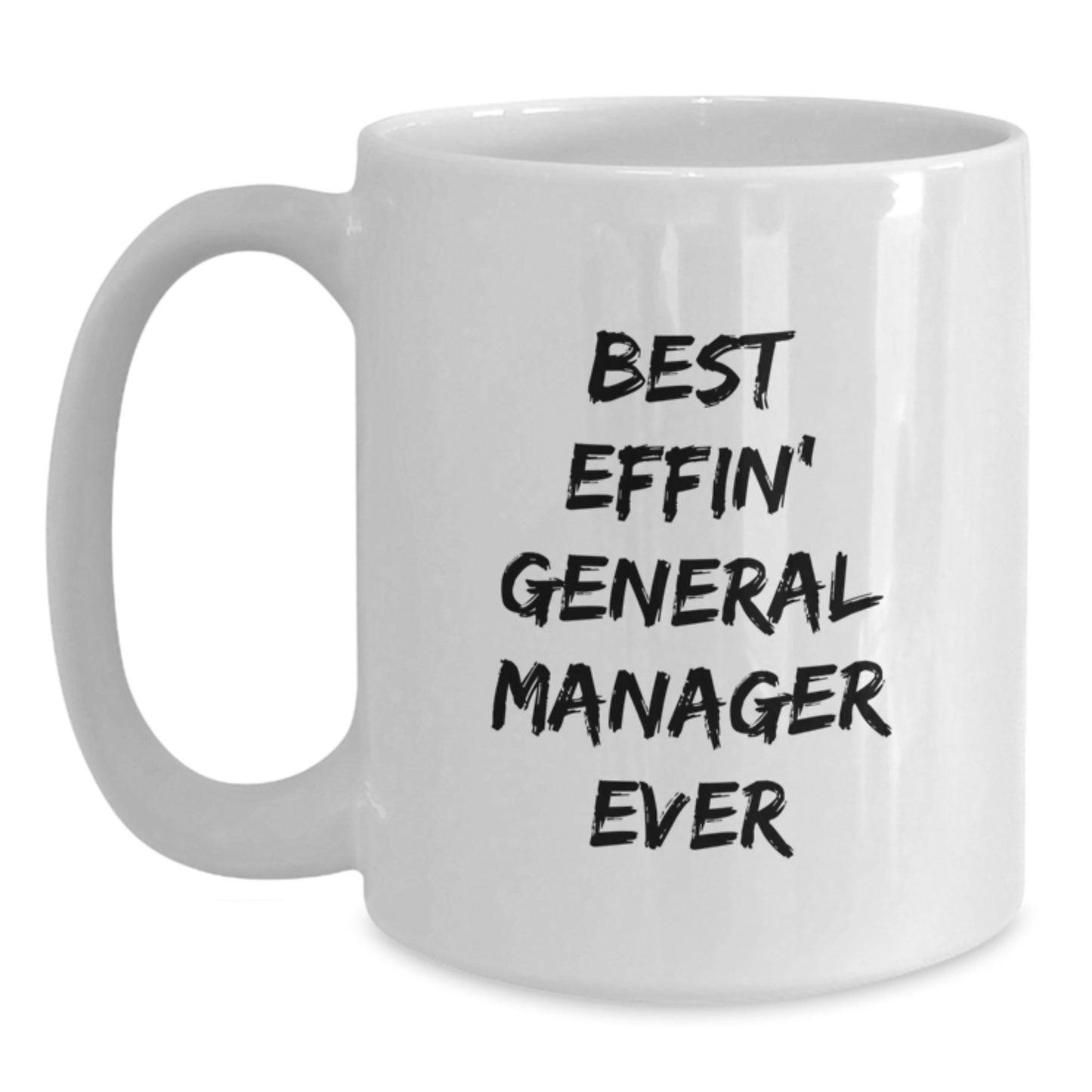 Funny General Manager Gifts for Women from Friends, Best Effin' General Manager Ever Quote White Coffee Mug, Perfect Mother's Day Unique Gifts for General Manager - Main