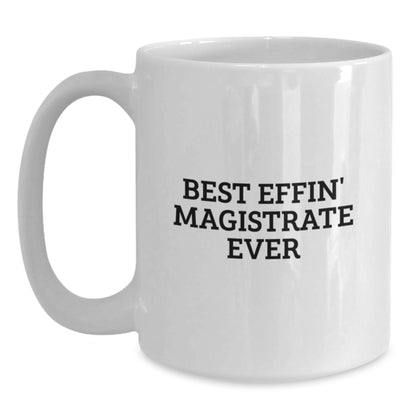Gifts for the Best Effin' Magistrate Lover, Funny White Coffee Mug for Valentine's, White Ceramic Mug for Women, Friends, and Family - Main