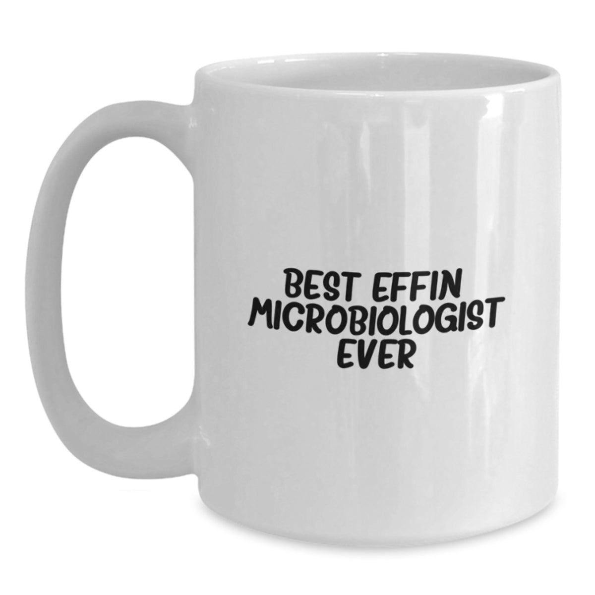 Funny Microbiologist Gifts, Birthday Unique Gifts for Microbiologists, Best Effin' Microbiologist Ever Ceramic Coffee Mug - Main