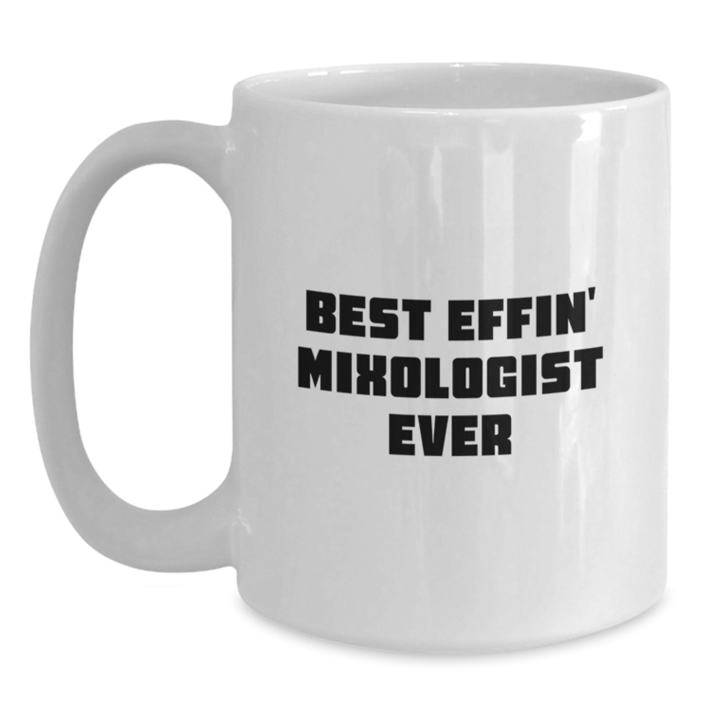 Funny Mixologist Gifts for Men, Best Effin' Mixologist Ever White Coffee Mug, Father's Day Unique Gifts from Family - Main