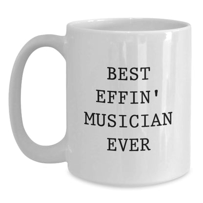 Funny Musician Gifts from Men for Best Effin' Musician Ever White Coffee Mug - Main