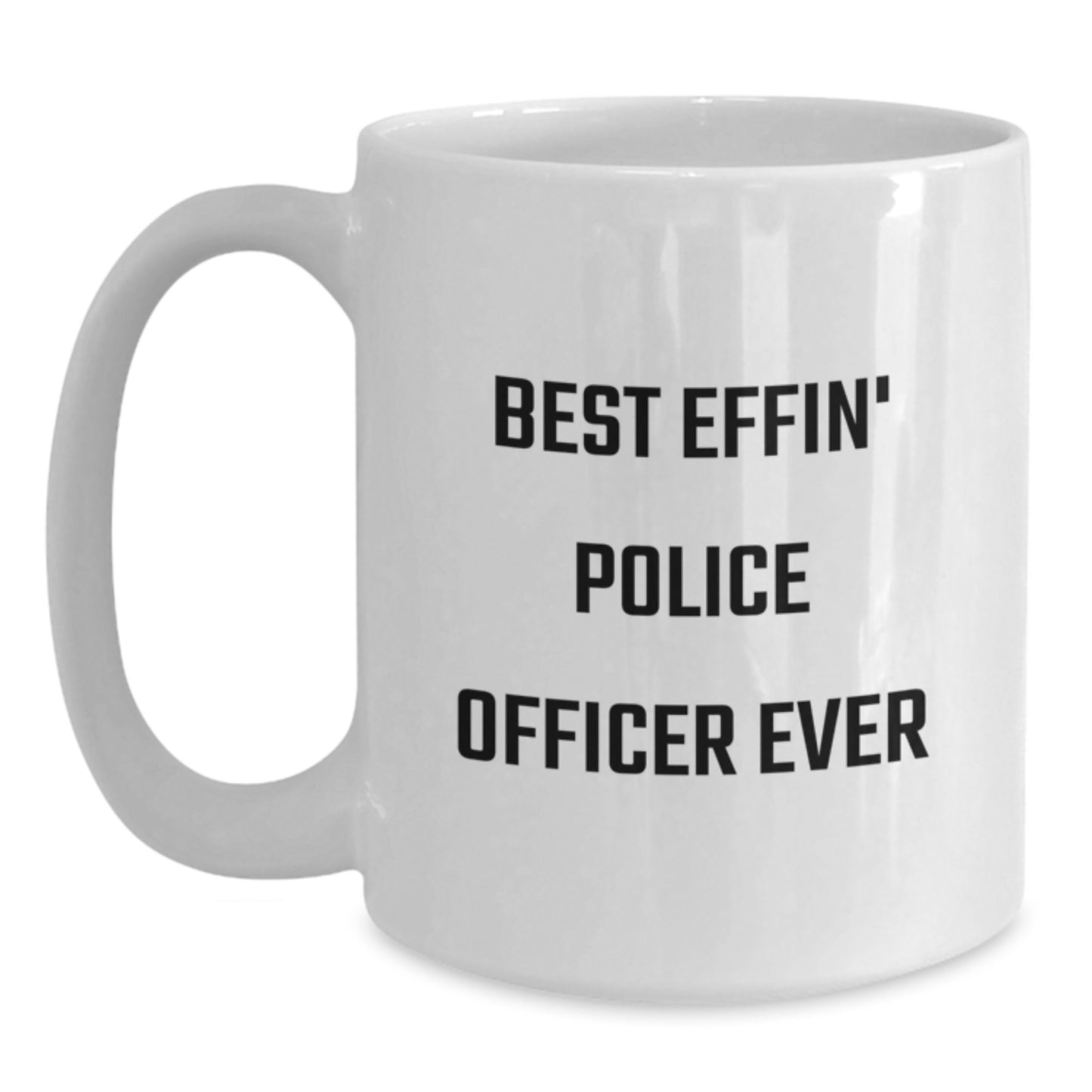 Funny Police Officer Gifts from Friends - Best Effin' Police Officer Ever White Coffee Mug for Valentine's Unique Gifts - Main