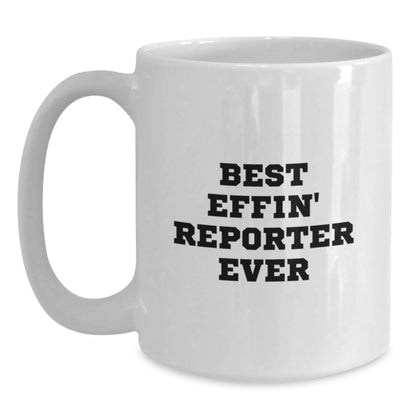 Funny Gifts from Friends or Family, Best Effin' Reporter Ever White Coffee Mug, Unique Mother's Day Unique Gifts for Reporter - Main