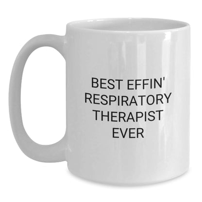 Funny Respiratory Therapist Gifts from Friends, White Coffee Mug - Best Effin' Respiratory Therapist Ever Quote, Birthday Unique Gifts for Respiratory Therapist - Main