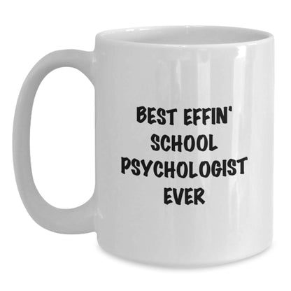 Funny Gifts from Men for School Psychologist White Coffee Mugs - Best Effin' School Psychologist Ever Quote - Unique Father's Day Unique Gifts - Main