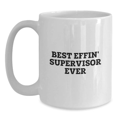 Funny Supervisor Gifts for Men, White Coffee Mug 'Best Effin' Supervisor Ever', Unique Father's Day Unique Gifts from Family, Friends, Coworkers - Main