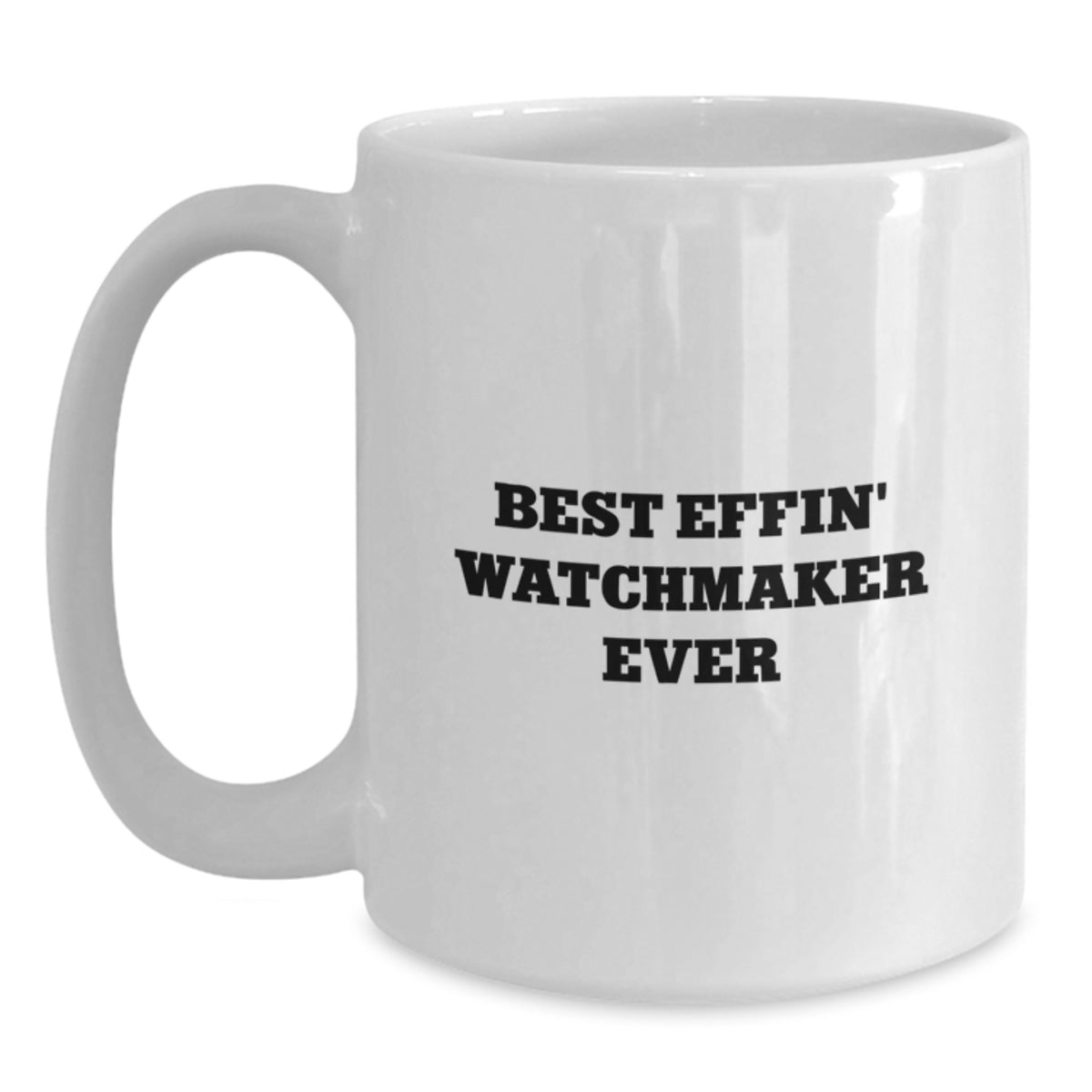 Funny Watchmaker Gifts for Men or Women, Best Effin' Watchmaker Ever, White Coffee Mug for Mom on Mother's Day - Main