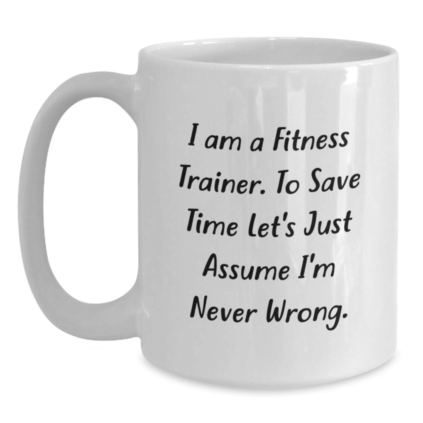 Funny Fitness Trainer Gifts from Friends, White Coffee Mug for Fitness Trainers on Mother's Day - Never Wrong Mug - Main