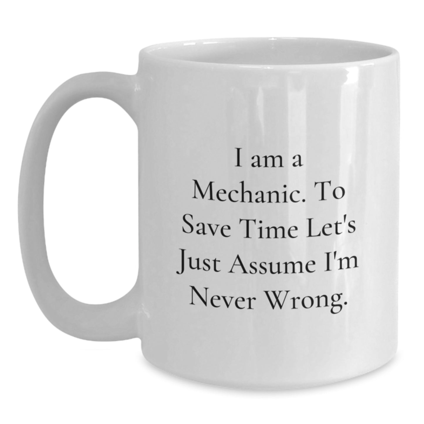 Funny Mechanic Gifts from Friends - White Coffee Mug for Graduation Unique - 'I Am A Mechanic' - Main