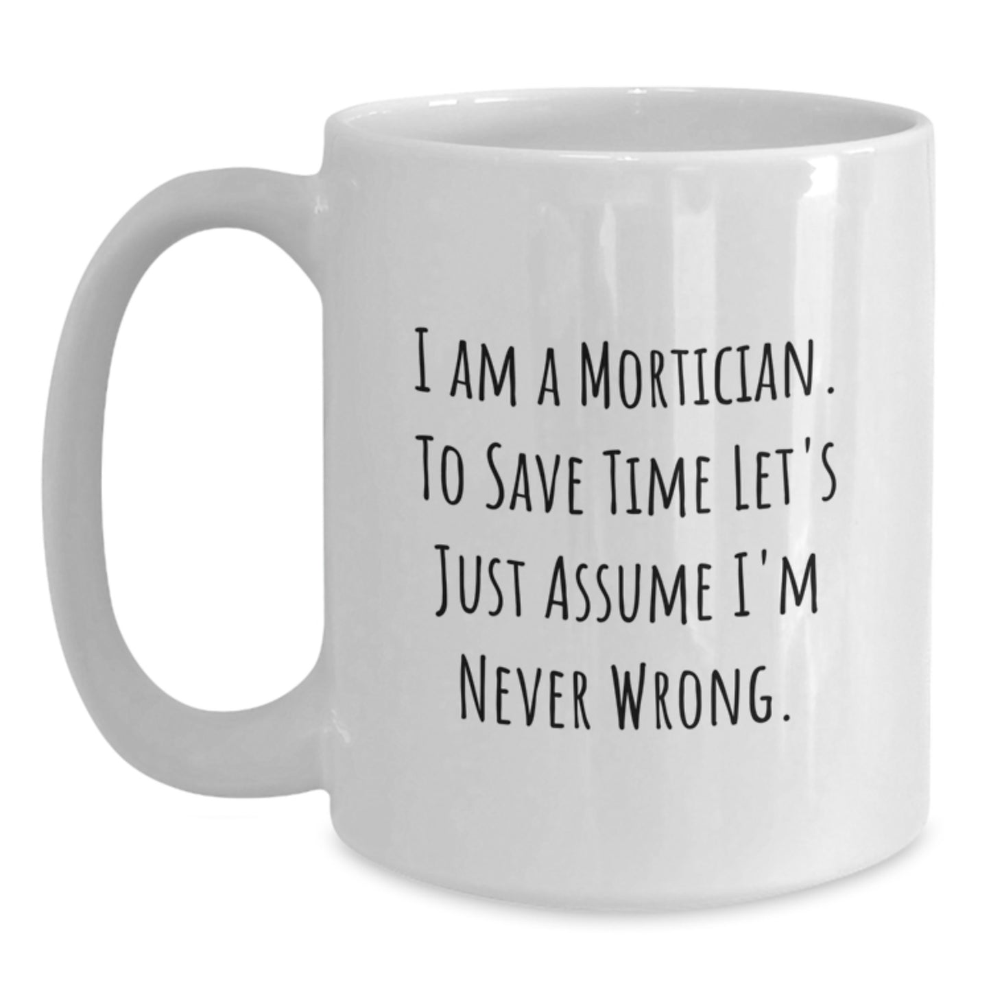 Mortician Humor White Coffee Mug Gifts from Friends for Graduation Unique - Main