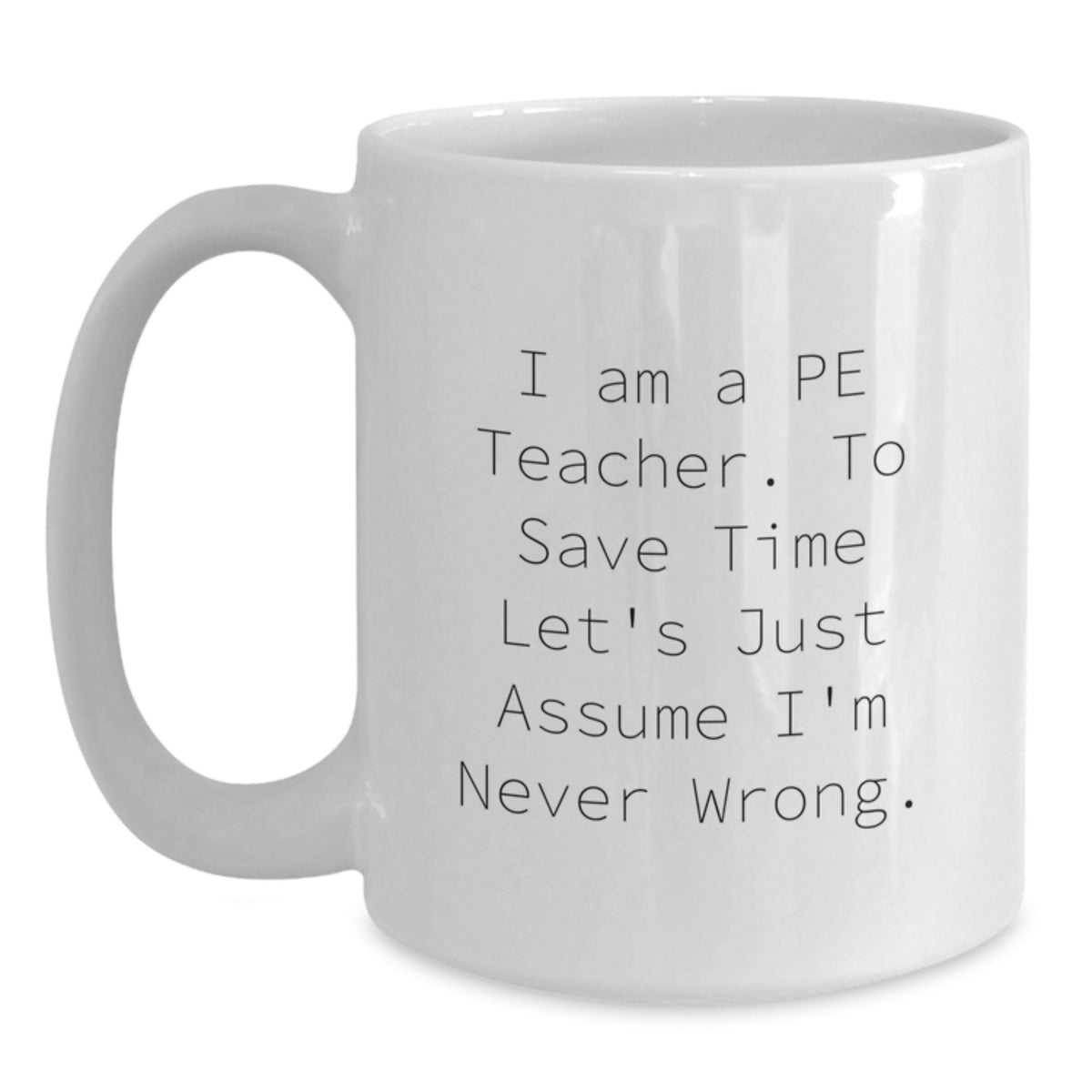 Funny PE Teacher Gifts for Him - Gifts from Dad to a Sarcastic PE Teacher - White Coffee Mug - Main