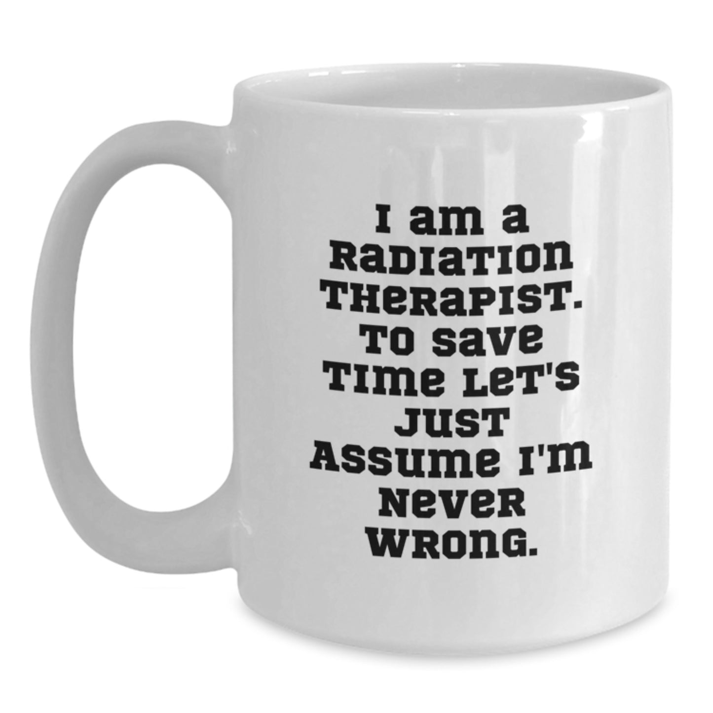 Funny Radiation Therapist White Coffee Mugs Gifts from Men or Women for Valentine's Unique - Main