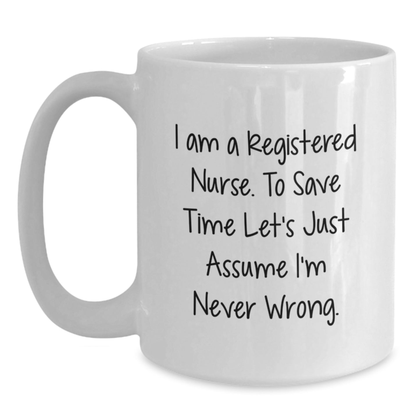 Funny Registered Nurse Gifts for Men, Unique Birthday Unique Gifts from Friends, White 11oz/15oz Coffee Mug with I'm Never Wrong Quote - Main