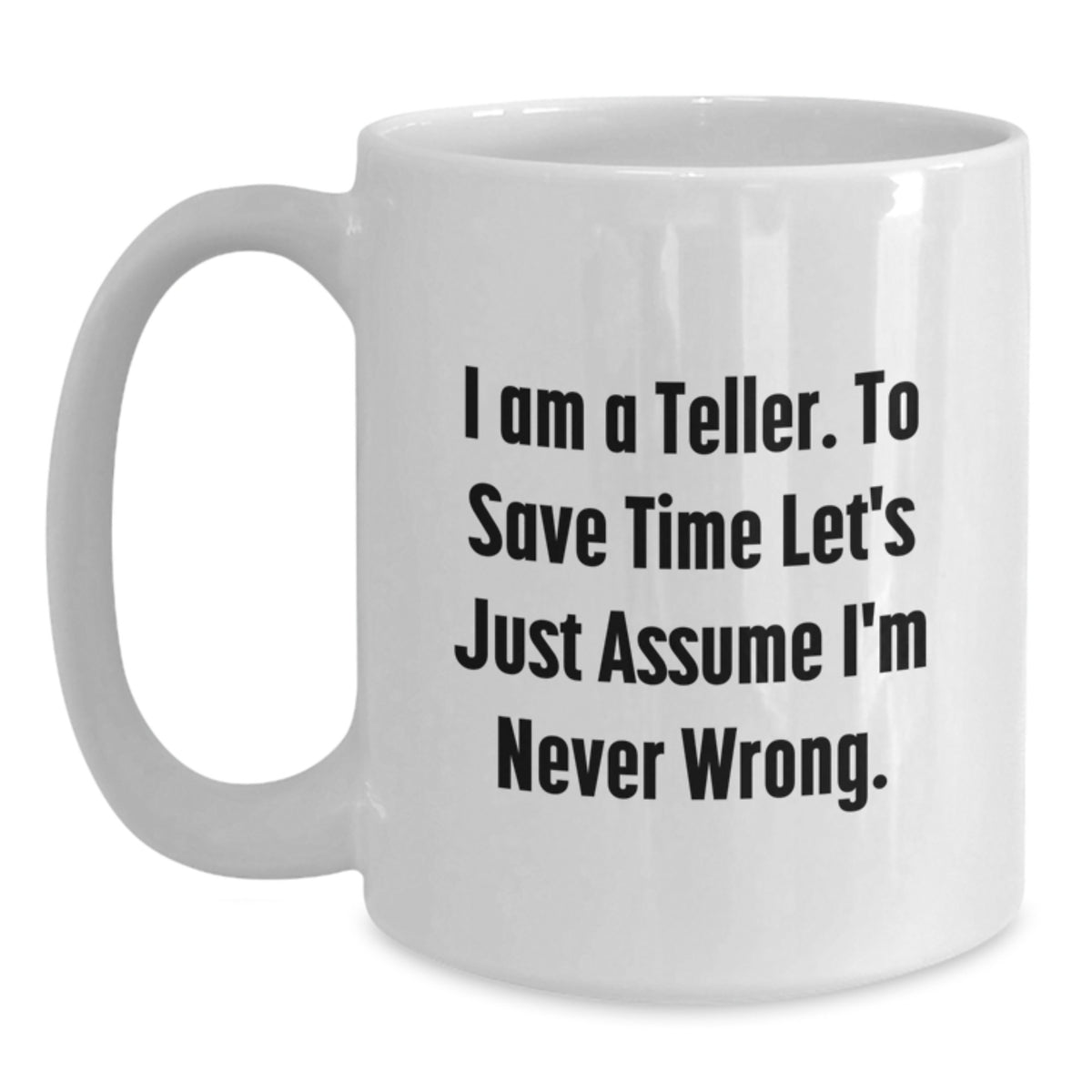 Funny Teller White Coffee Mug Gifts from Friends for Men, Inspirational Quote, Unique Graduation Unique Gifts for Him, White 11oz 15oz Ceramic Mug - Main