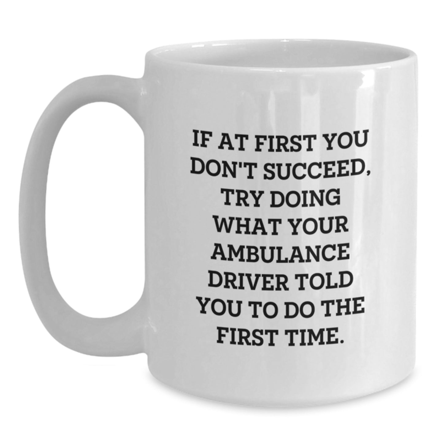 Funny Ambulance Driver Gifts for Men, Unique White Coffee Mug for Graduation, Ambulance Driver Quotes, Gifts from Men to Ambulance Driver Friends - Main