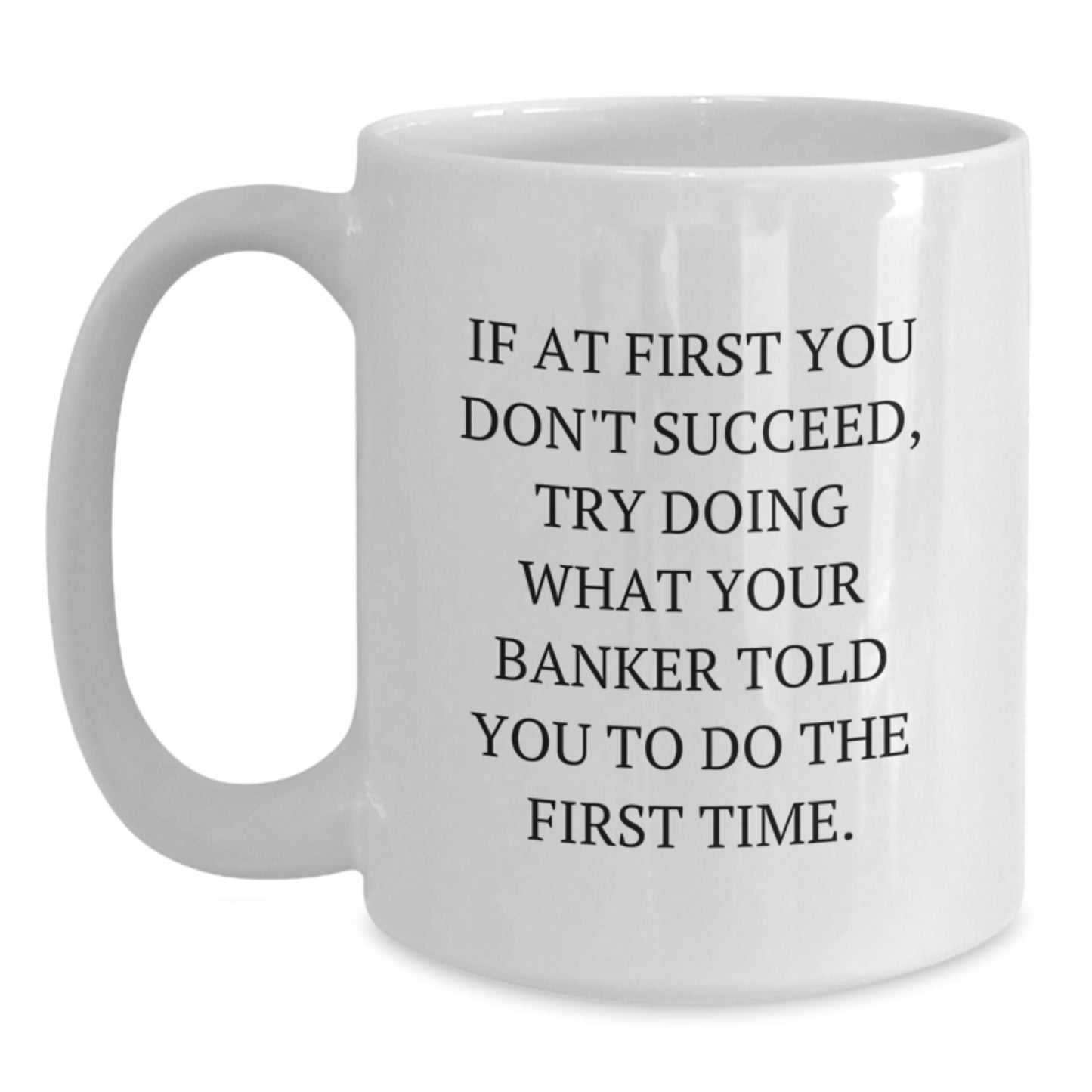 Funny Banker Gift Ideas - White Coffee Mug for Banker, Inspirational Quote, Graduation Unique Gifts from Friends to Banker - Main