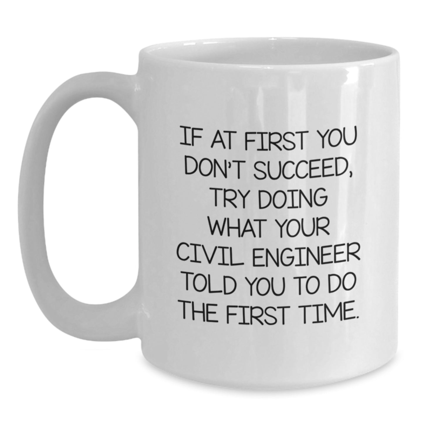 Funny Civil Engineer Gifts, White Coffee Mugs for Civil Engineer Friends, If At First You Don't Succeed Quote, Valentine's Unique Gifts from Men to Women - Main