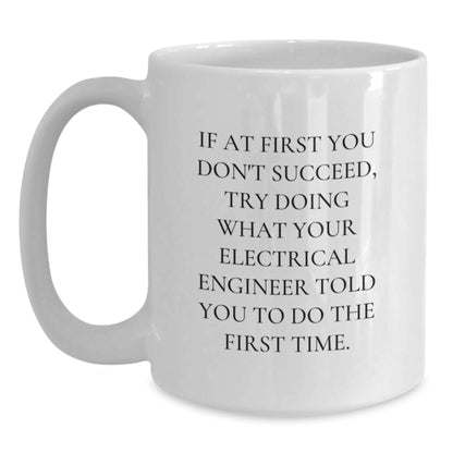 Gifts from Men Electrical Engineers for Electrical Engineer Graduation Unique Inspirational White Coffee Mugs, Funny Quote, 11oz or 15oz Ceramic, Microwave and Dishwasher Safe - Main
