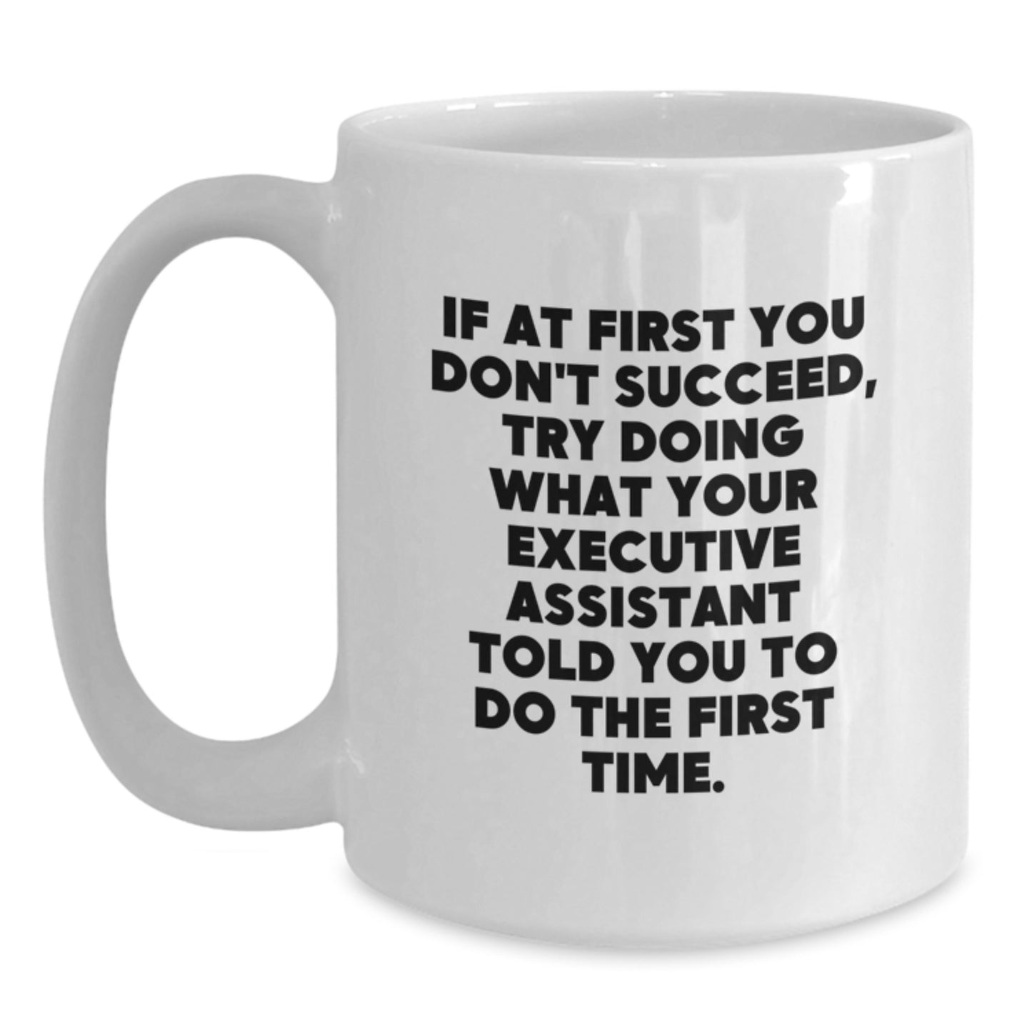 Funny Executive Assistant Gifts from Men, Women, Coworkers, Family - White Coffee Mug with Inspirational Quote for Graduation Unique Gifts - Main