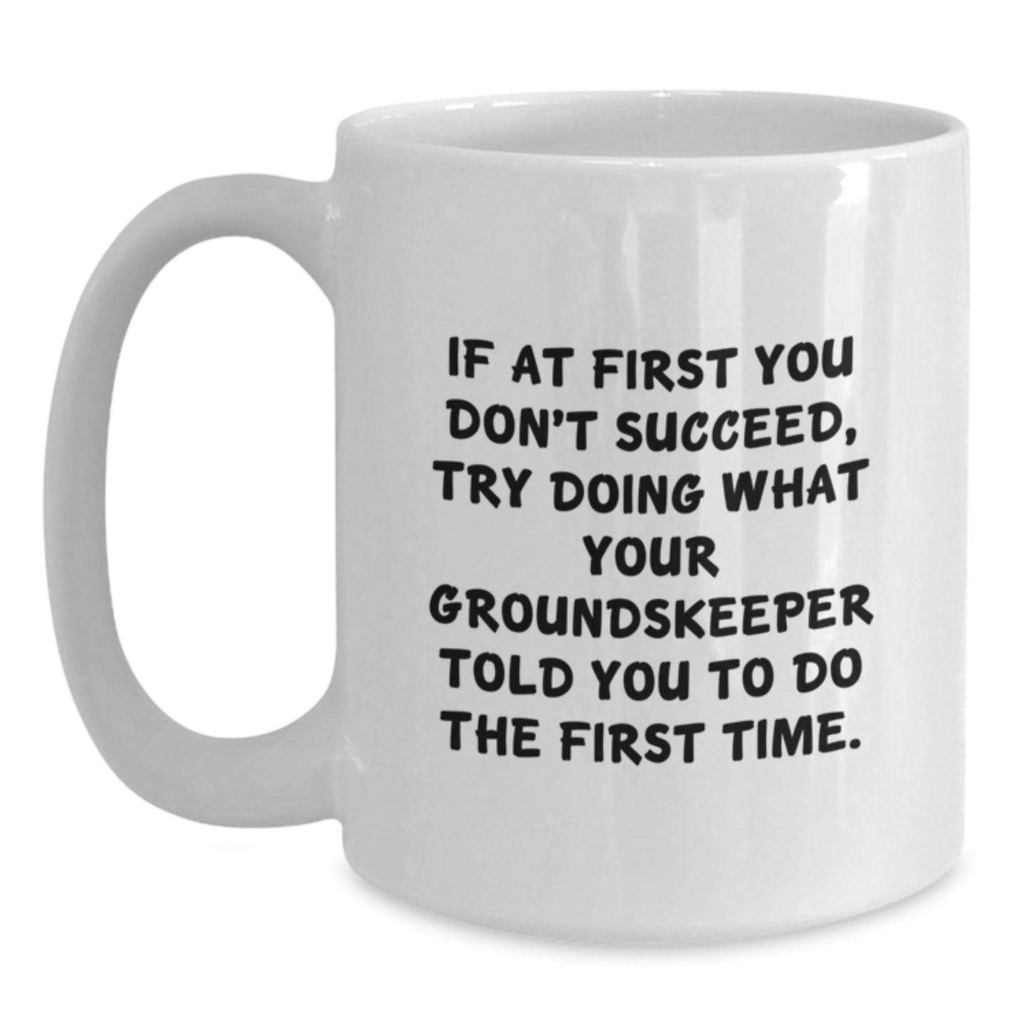Funny groundskeeper Quotes White Coffee Mug Gifts for Men Graduation Unique Ideas from Family - Main
