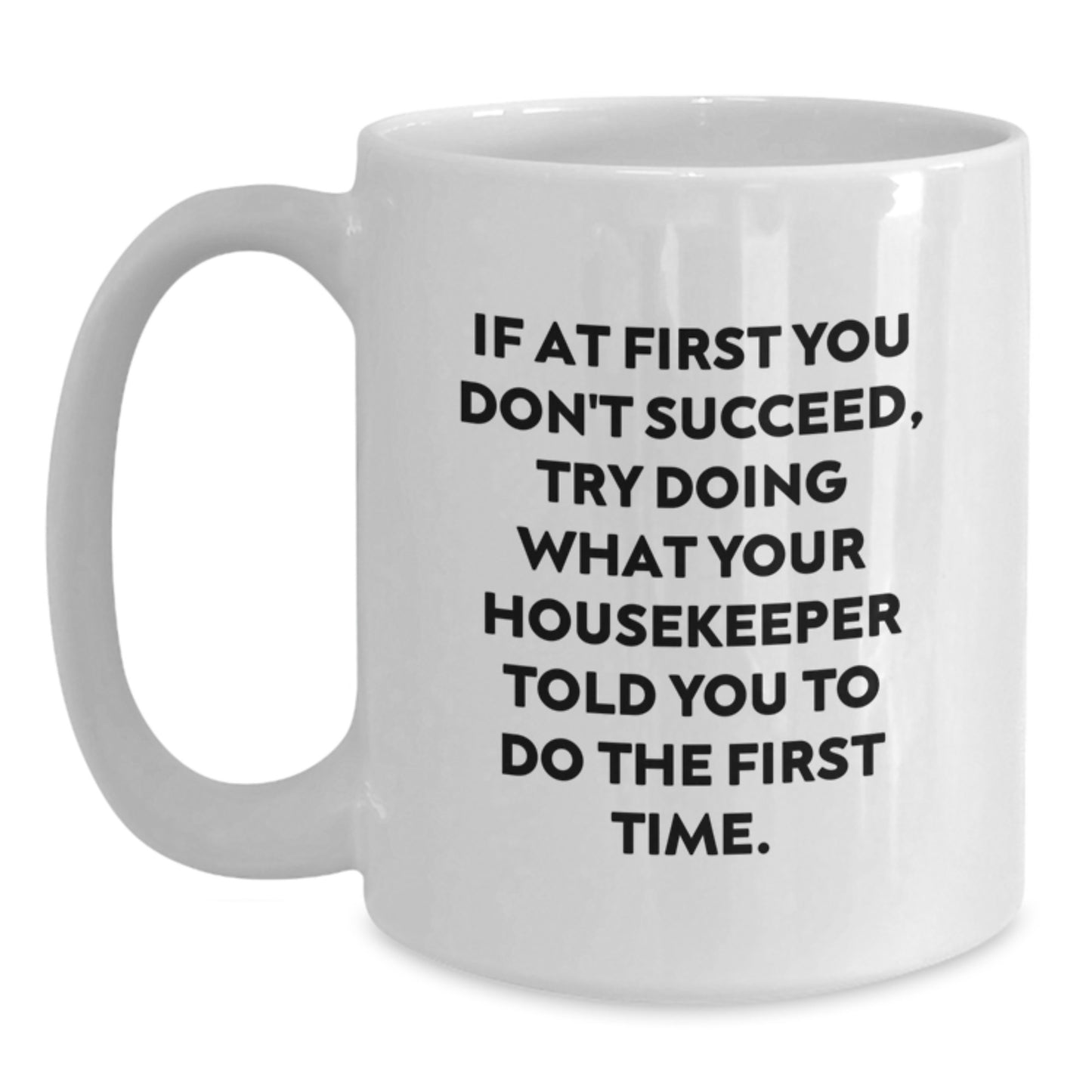 Funny Housekeeper Inspired Gifts from Friends for Housekeeper Graduation Unique White Coffee Mug - Main