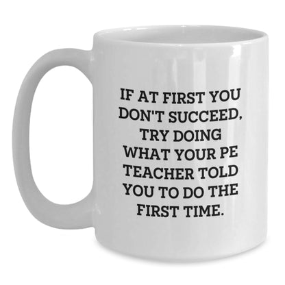 Funny Graduation Unique Gifts from Friends or Family for PE Teacher White Coffee Mug, 11oz or 15oz - Main