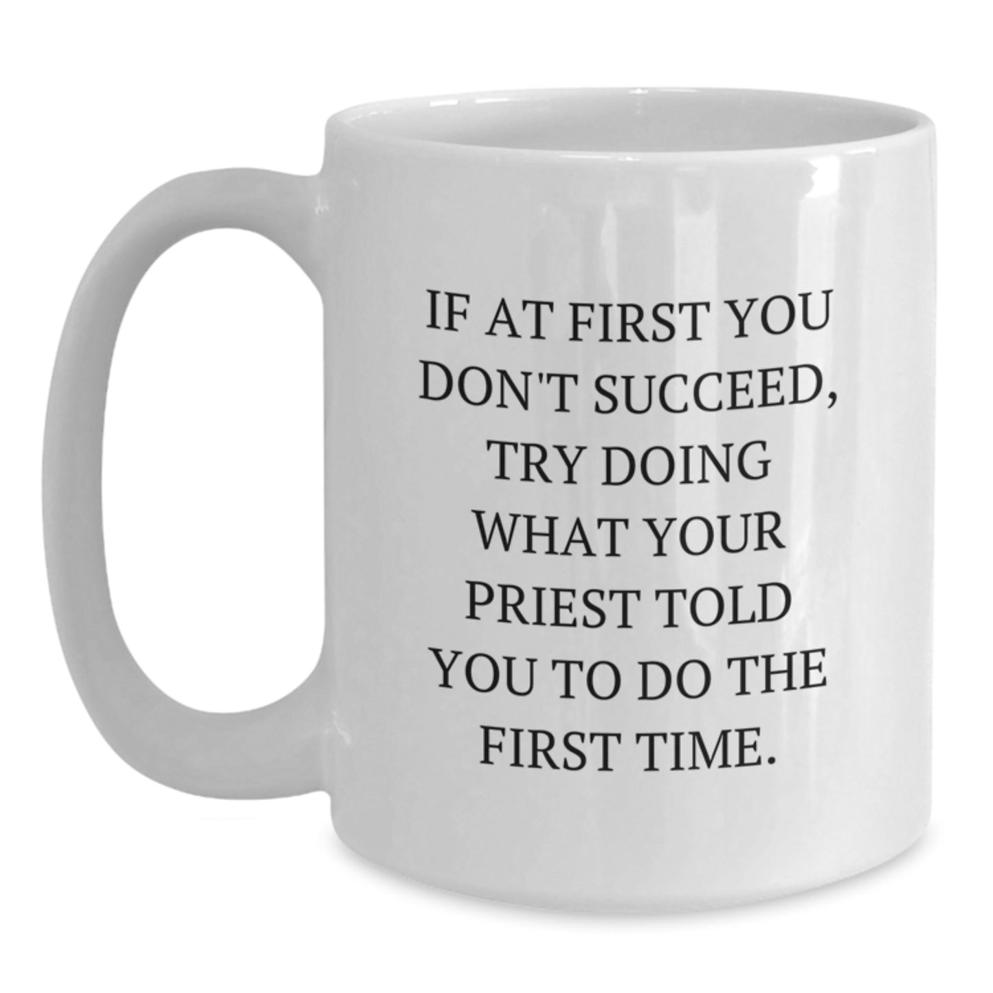 Funny Quote Gifts from Men Priest for Graduation Unique White Coffee Mug 11oz 15oz Ceramic Microwave and Dishwasher Safe - Main