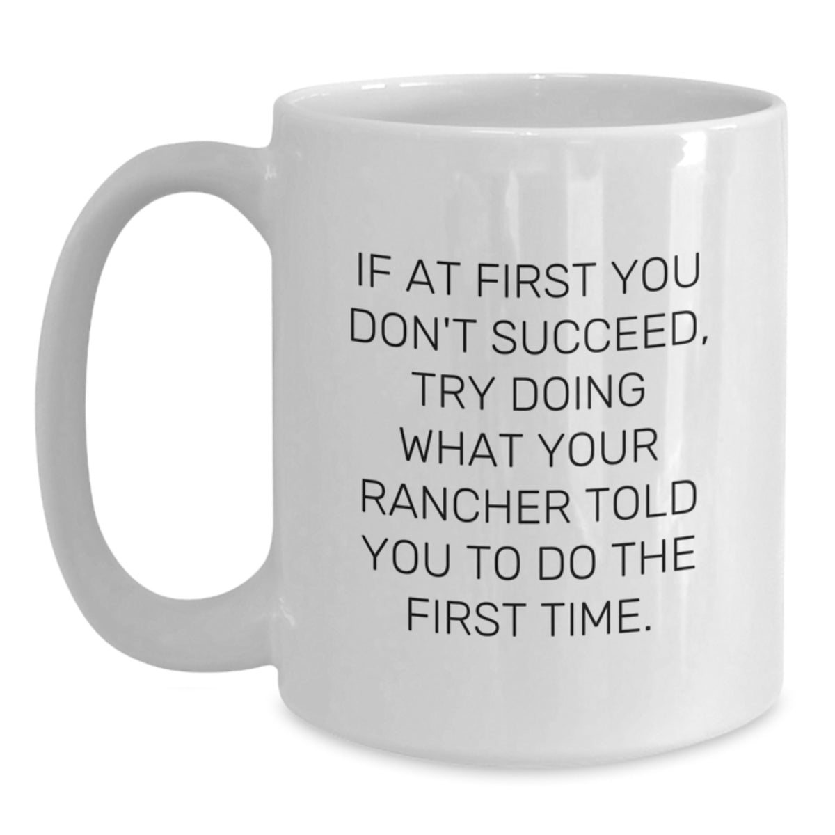 Funny Rancher Gifts for Men, Unique White Coffee Mug from Friend or Family with Inspirational Quote - Main