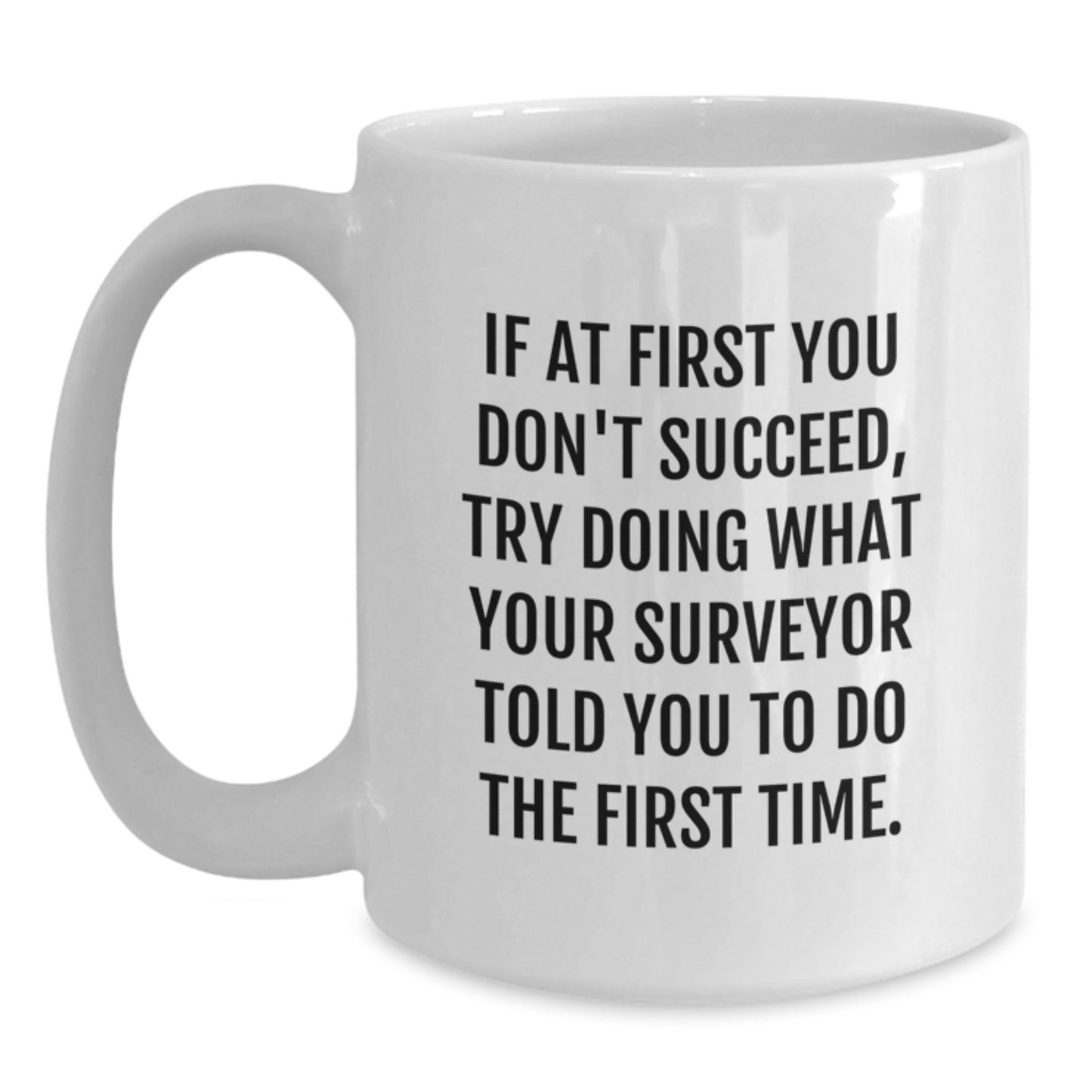 Funny Surveyor Gifts from Friends, Graduation Unique White Coffee Mugs with Surveyor Humor, Gifts for Surveyor Colleagues, 11oz or 15oz Ceramic Mugs - Main