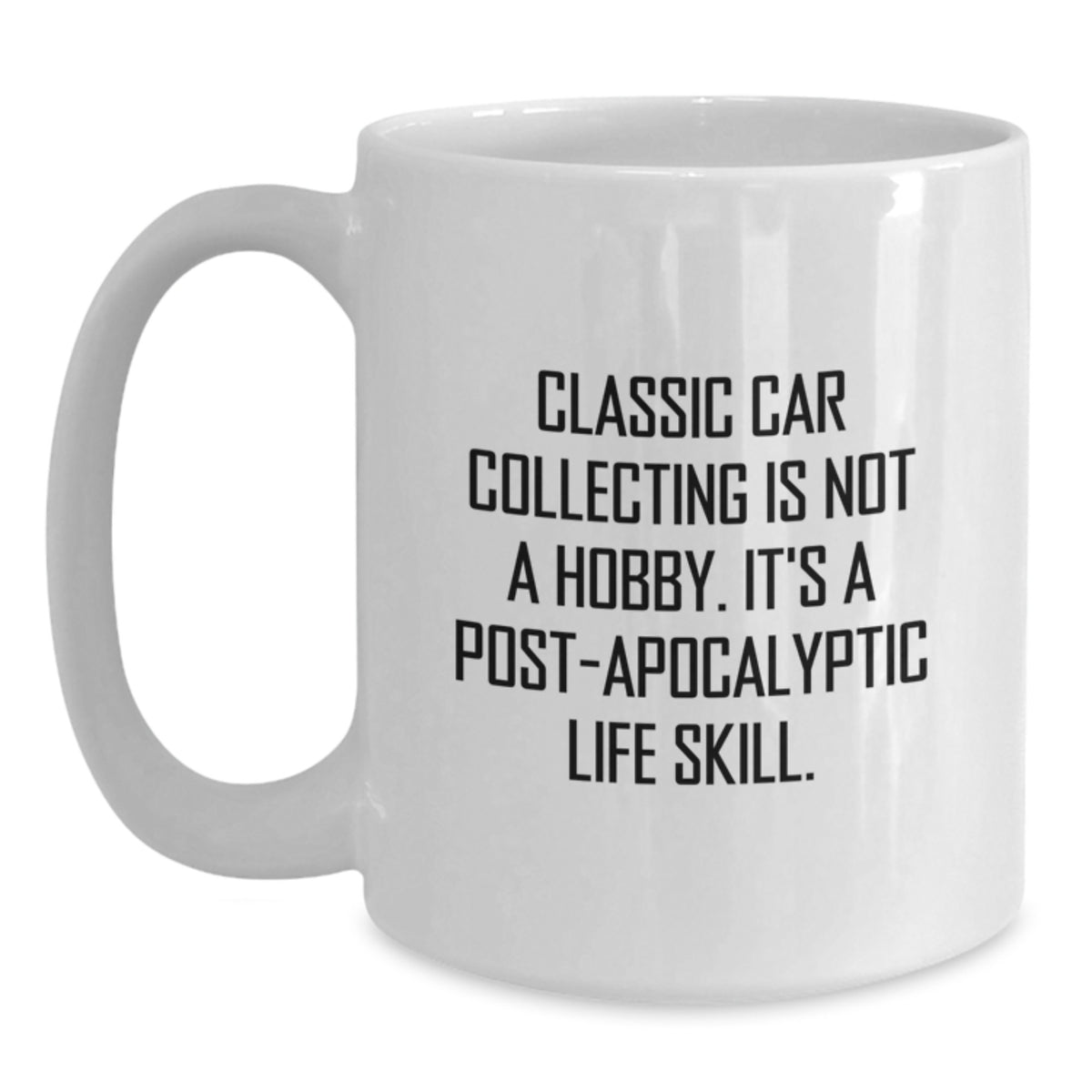 Classic Car Collecting Gifts for Men - Funny Post-Apocalyptic Life Skill White Coffee Mug, Gifts from Friends, Unique Graduation Unique Gifts for Classic Car Enthusiasts - Main