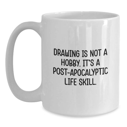Funny Drawing Is Not A Hobby Gifts from Friends for Graduation Unique White Coffee Mug, Inspirational Quote for Artist, 11oz or 15oz Ceramic Mug - Main