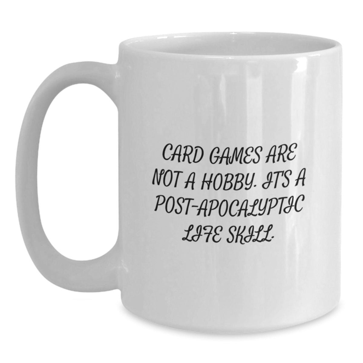 Funny Card Games Quote White Coffee Mug, Gifts from Men, Women, Friends, Coworkers, Family to Card Games Lovers for Graduation Unique Gifts - Main