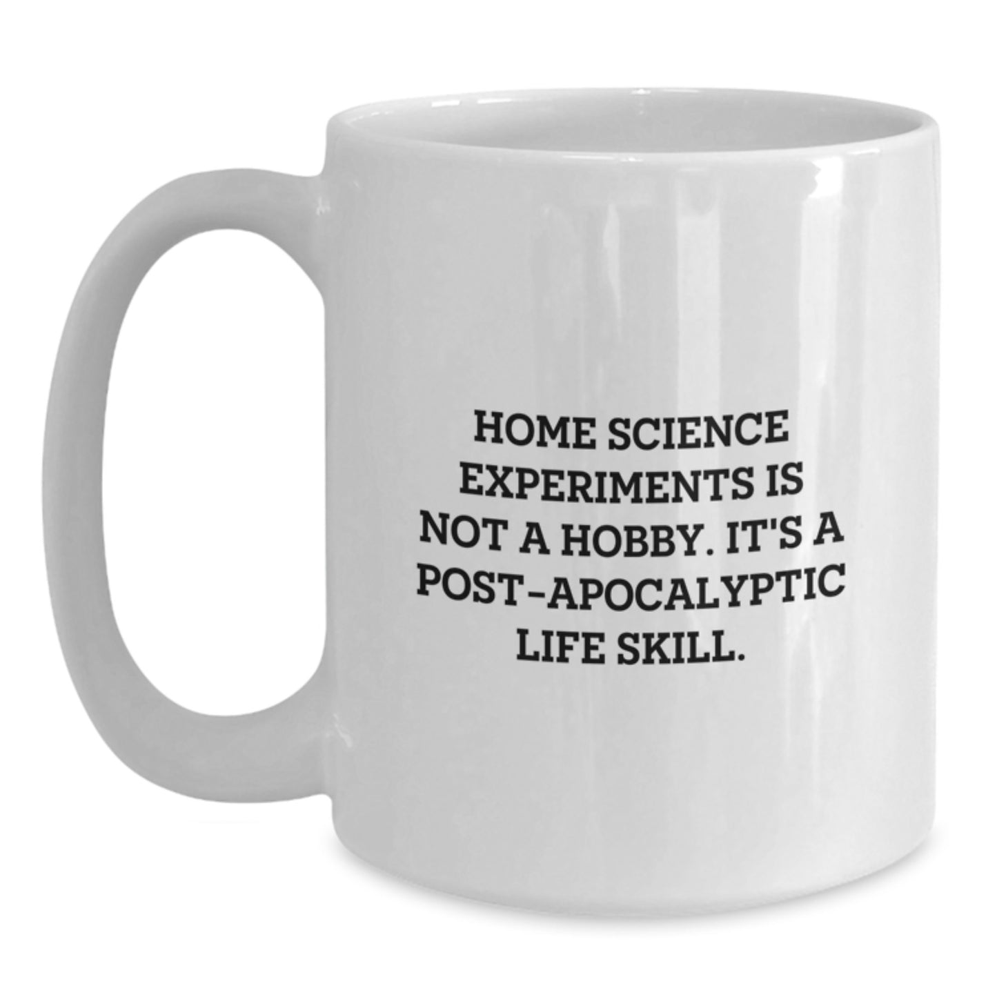 Funny Home Science Experiments Gifts for Men - Home Science Experiments Is Not A Hobby - White 15oz Ceramic Coffee Mug - Main
