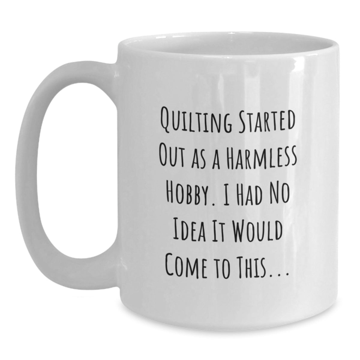 Quilting Gifts for Her, Funny Quilting Quote White Coffee Mug, Gifts from Mom to Daughter for Graduation - Main