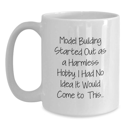 Funny Model Building Gifts for Men from Friends - Graduation Unique White Coffee Mugs with Model Building Started Out As A Harmless Hobby Quote - Main